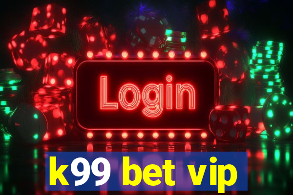 k99 bet vip